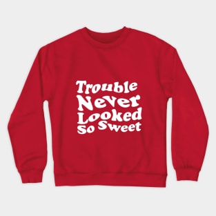 Trouble never looked so sweet. Crewneck Sweatshirt